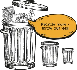 turkey in trash cans saying recycle more, throw out less