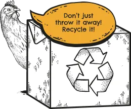 chicken saying don't just throw it away, recycle it
